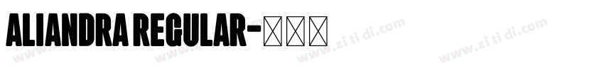 Aliandra Regular字体转换 Aliandra Regular字体转换